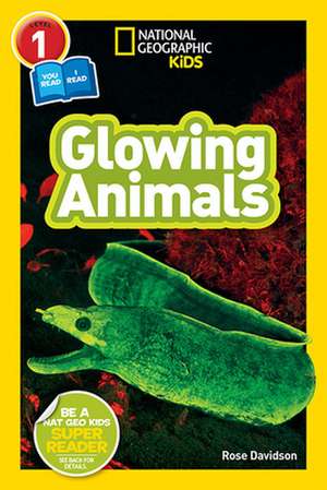 Glowing Animals (National Geographic Kids Readers, Level 1/Co-Reader) de Rose Davidson