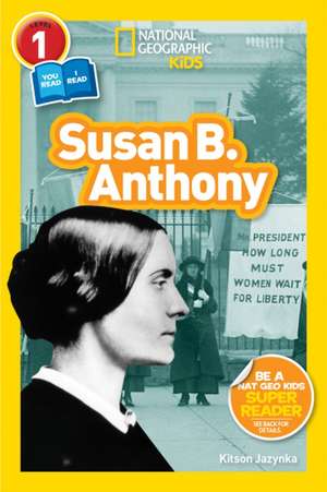 Susan B. Anthony (National Geographic Kids Readers, Level 1/Co-Reader) de Kitson Jazynka