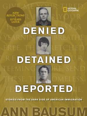 Denied, Detained, Deported (Updated): Stories from the Dark Side of American Immigration de Ann Bausum