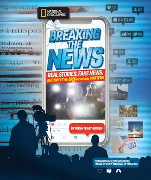 Breaking the News: What's Real, What's Not, and Why the Difference Matters de Robin Terry Brown