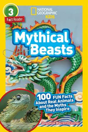 Mythical Beasts (National Geographic Kids Readers, Level 3) de Stephanie Warren Drimmer