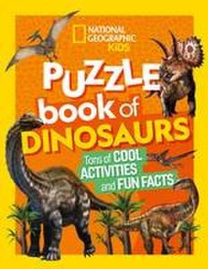 National Geographic Kids Puzzle Book of Dinosaurs de National Geographic Kids