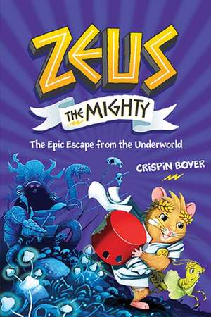 Zeus the Mighty: The Epic Escape from the Underworld (Book 4) de Crispin Boyer