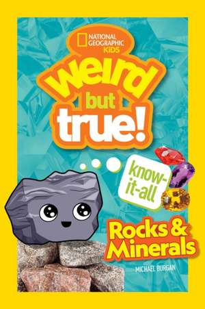 Weird But True Know-It-All: Rocks & Minerals de National Geographic Kids