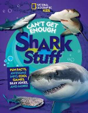 Can't Get Enough Shark Stuff: Fun Facts, Awesome Info, Cool Games, Silly Jokes, and More! de Andrea Silen