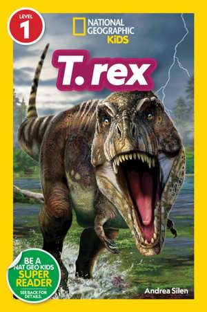 National Geographic Readers: T. Rex (Level 1) de Andrea Silen