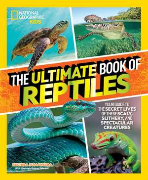 The Ultimate Book of Reptiles de Ruchira Somaweera