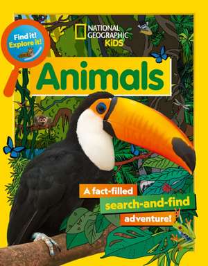 Find It! Explore It! Animals de National Geographic Kids