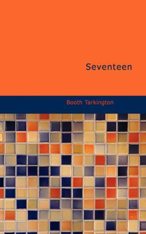 Seventeen de Booth Tarkington