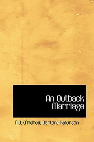 An Outback Marriage de Andrew Barton Paterson