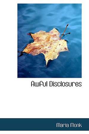 Awful Disclosures de Maria Monk