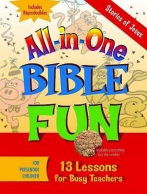 All-In-One Bible Fun Stories of Jesus (Preschool): 13 Lessons for Busy Teachers de various