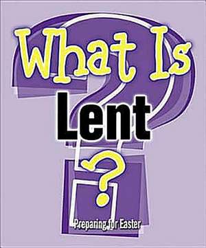 What Is Lent?: Preparing for Easter de Marcia Stoner