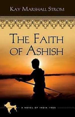 The Faith of Ashish de Kay Marshall Strom