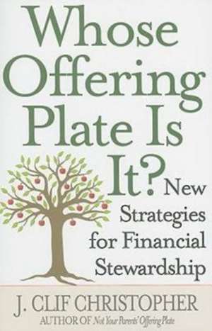 Whose Offering Plate Is It? de J. Clif Christopher