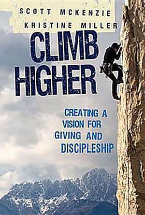 Climb Higher: Reaching New Heights in Giving and Discipleship de Scott McKenzie