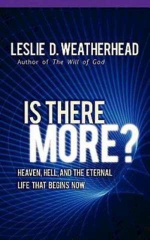 Is There More? de Leslie D. Weatherhead