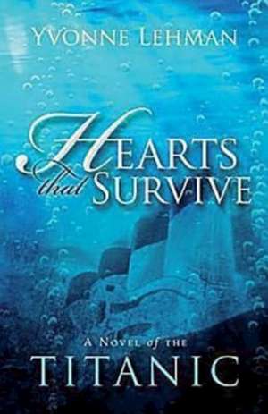 Hearts That Survive de Yvonne Lehman