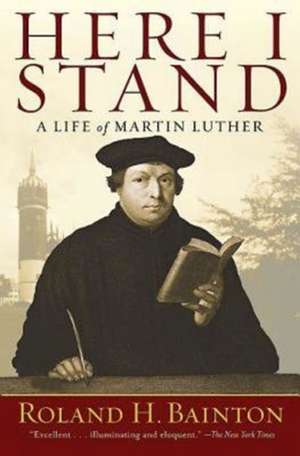 Here I Stand de Roland Herbert Bainton