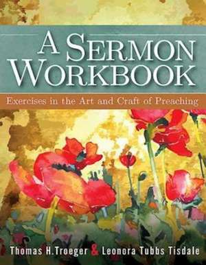 A Sermon Workbook de Thomas H. Troeger