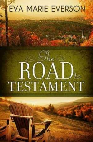 The Road to Testament de Eva Marie Everson