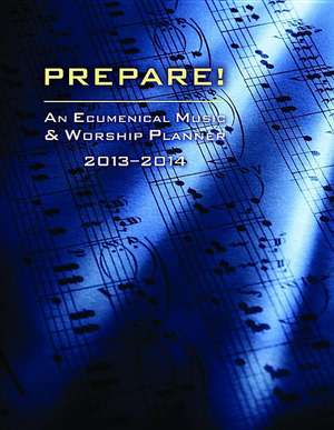 Prepare! 2013-2014: An Ecumenical Music & Worship Planner de David L. Bone