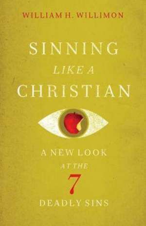 Sinning Like a Christian de William H. Willimon