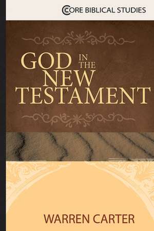 God in the New Testament de Warren Carter