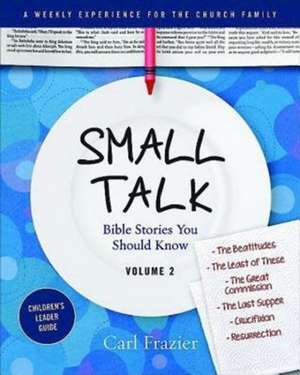 Table Talk Volume 2 - Small Talk Children's Leader Guide: Bible Stories You Should Know de Carl Frazier