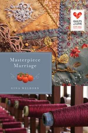 Masterpiece Marriage: Quilts of Love Series de Gina Welborn