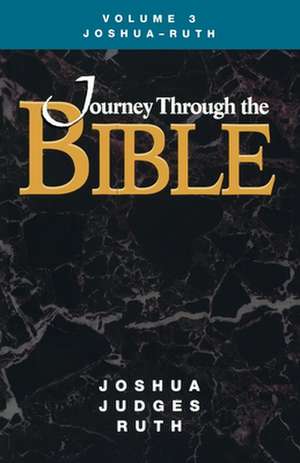 Journey Through the Bible Volume 3, Joshua-Ruth Student de Kathleen Dr a. Farmer