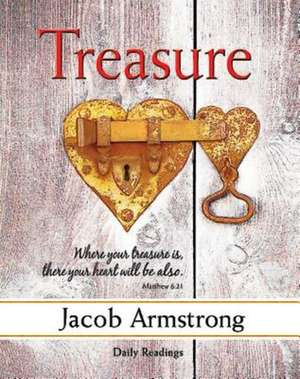Treasure: A Four-Week Study on Faith and Money de Jacob Armstrong