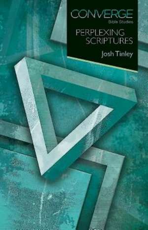 Converge Bible Studies - Perplexing Scriptures de Joshua Tinley