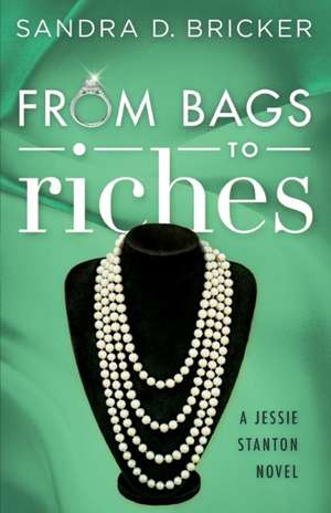 From Bags to Riches: A Jessie Stanton Novel - Book 3 de Sandra D. Bricker