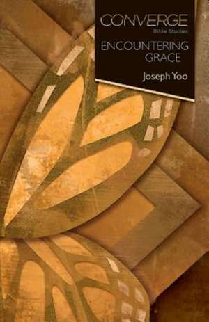 Converge Bible Studies: Encountering Grace de Joseph Yoo