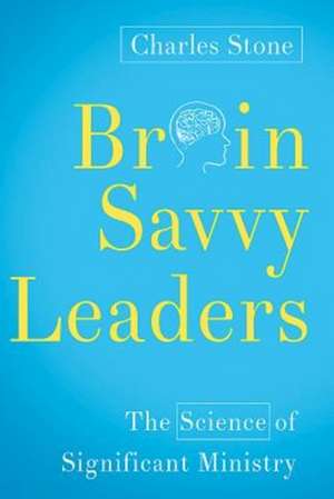 Brain-Savvy Leaders de Charles Stone