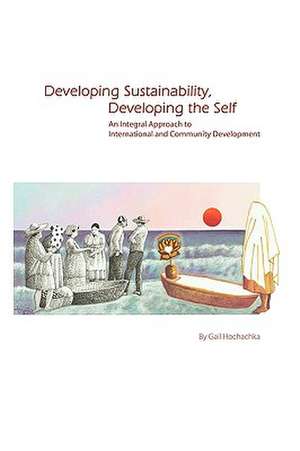 Developing Sustainability, Developing the Self de Gail Hochachka