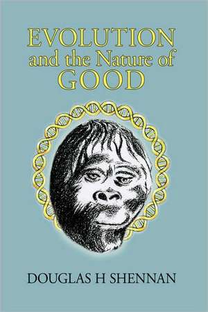 Evolution and the Nature of Good de H. Shennan Douglas H. Shennan