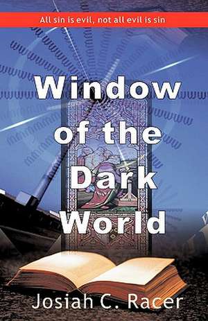 Window of the Dark World de Josiah C. Racer