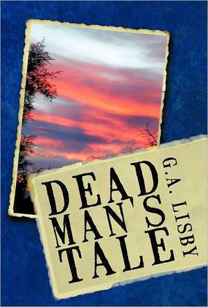 Dead Man's Tale de G. a. Lisby