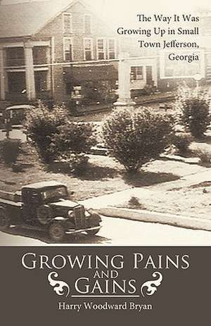 Growing Pains and Gains de Woodward Bryan Harry Woodward Bryan