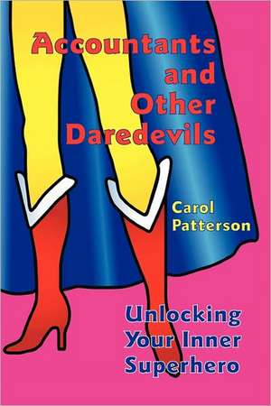 Accountants and Other Daredevils de Carol Patterson