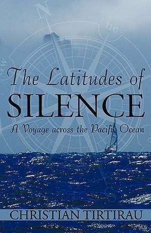 The Latitudes of Silence de Christian Tirtirau