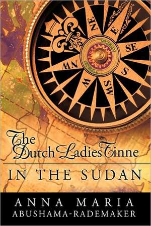 The Dutch Ladies Tinne, in the Sudan de Maria Abushama- Rademaker Anna Maria Abushama- Rademaker