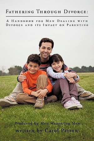 Fathering Through Divorce de Carol Patton