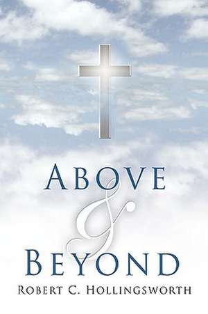 Above and Beyond de Robert C. Hollingsworth