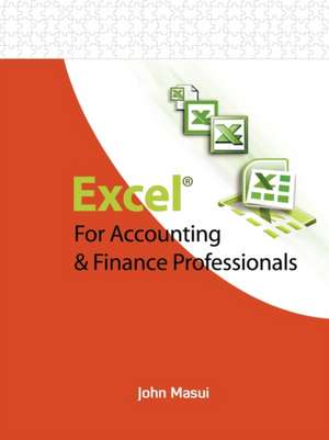 Excel for Accounting & Finance Professionals de John Masui