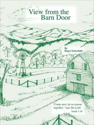 View from the Barn Door de Setterdahl Roger Setterdahl