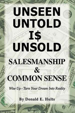 Unseen Untold Is Unsold de E. Hults Donald E. Hults