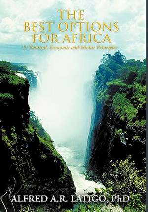 The Best Options for Africa de Alfred A. R. Latigo Phd